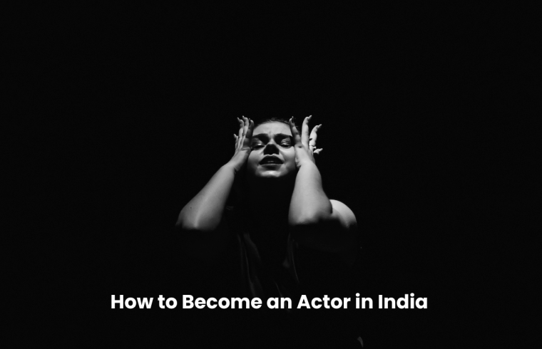 How to Become an Actor in India